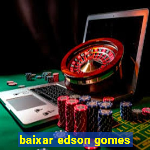 baixar edson gomes